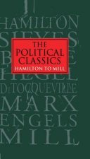 Political Classics: Hamilton to Mill