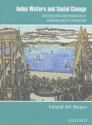 Indus Waters and Social Change: The Evolution and Transition of Agrarian Society in Pakistan