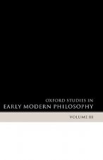 Oxford Studies in Early Modern Philosophy Volume 3