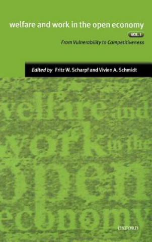 Welfare and Work in the Open Economy: Volume I: From Vulnerability to Competitivesness in Comparative Perspective