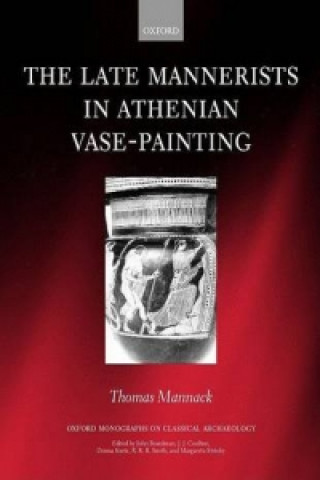 Late Mannerists in Athenian Vase-Painting
