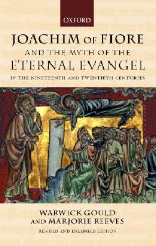 Joachim of Fiore and the Myth of the Eternal Evangel in the Nineteenth and Twentieth Centuries (Marjorie Reeves,Warwick Gould)()