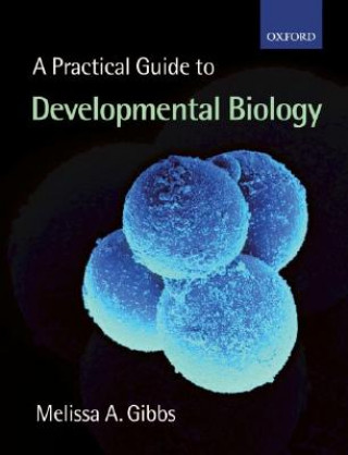 Practical Guide to Developmental Biology (Melissa Ann Gibbs)(Brožovaná)