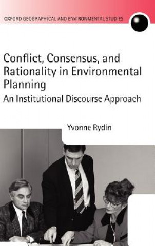 Conflict, Consensus, and Rationality in Environmental Planning