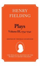 Henry Fielding - Plays, Volume III 1734-1742