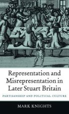 Representation and Misrepresentation in Later Stuart Britain