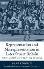 Representation and Misrepresentation in Later Stuart Britain