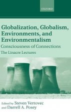 Globalization, Globalism, Environments, and Environmentalism