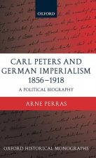 Carl Peters and German Imperialism 1856-1918