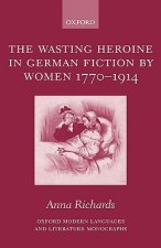 Wasting Heroine in German Fiction by Women 1770-1914