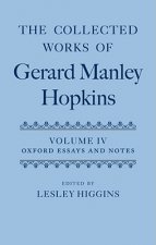Collected Works of Gerard Manley Hopkins: Volume IV: Oxford Essays and Notes 1863-1868