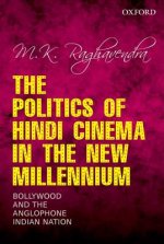 Politics of Hindi Cinema in the New Millennium