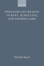 Freedom and Reason in Kant, Schelling, and Kierkegaard