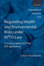 Regulating Health and Environmental Risks under WTO Law
