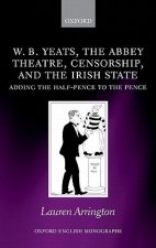 W.B. Yeats, the Abbey Theatre, Censorship, and the Irish State