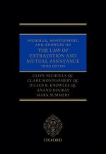 Nicholls, Montgomery, and Knowles on The Law of Extradition and Mutual Assistance