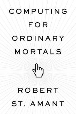 Computing for Ordinary Mortals