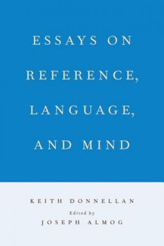 Essays on Reference, Language, and Mind