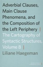 Adverbial Clauses, Main Clause Phenomena, and Composition of the Left Periphery