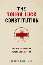 Tough Luck Constitution and the Assault on Healthcare Reform