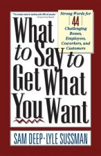 What To Say To Get What You Want