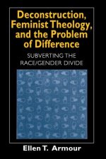 Deconstruction, Feminist Theology, and the Problem of Difference
