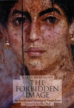 Forbidden Image - An Intellectual History of Iconoclasm