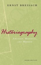 Historiography - Ancient, Medieval, and Modern, Third Edition