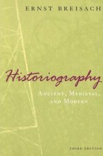 Historiography - Ancient, Medieval, and Modern, Third Edition