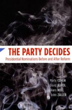 Party Decides - Presidential Nominations Before and After Reform