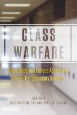 Class Warfare - Class, Race, and College Admissions in Top-Tier Secondary Schools