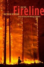 On the Fireline - Living and Dying with Wildland Firefighters