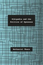 Wikipedia and the Politics of Openness