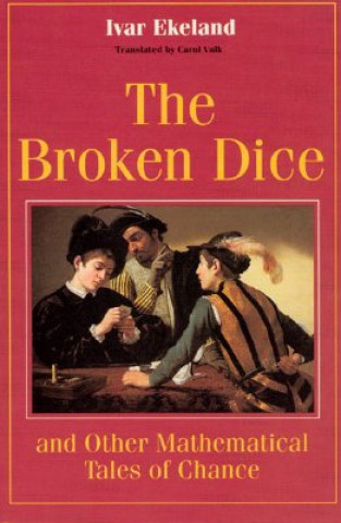 Broken Dice and Other Mathematical Tales of Chance