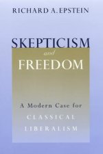 Skepticism and Freedom: a Modern Case for Classical Liberalism
