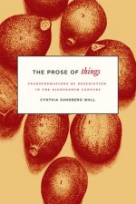 Prose of Things - Transformations of Description in the Eighteenth Century