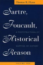 Sartre, Foucault and Historical Reason