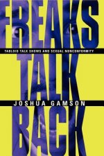 Freaks Talk Back - Tabloid Talk Shows and Sexual Nonconformity
