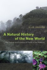 Natural History of the New World - The Ecology and Evolution of Plants in the Americas