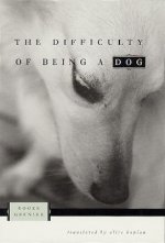 Difficulty of Being a Dog