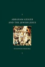 Abraham Geiger and the Jewish Jesus