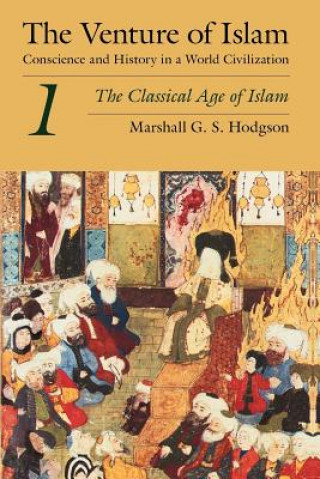 Venture of Islam, Volume 1 - The Classical Age of Islam