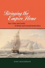 Bringing the Empire Home - Race, Class, and Gender in Britain and Colonial South Africa