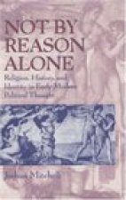 Not by Reason Alone
