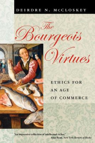 Bourgeois Virtues - Ethics for an Age of Commerce