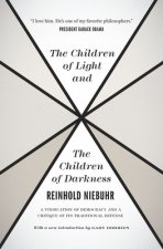 Children of Light and the Children of Darkne - A Vindication of Democracy and a Critique of Its Traditional Defense