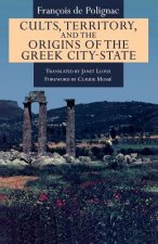 Cults, Territory, and the Origins of the Greek City-State