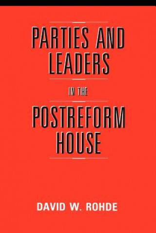 Parties and Leaders in the Postreform House