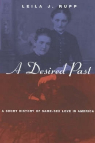 Desired Past - A Short History of Same-Sex Love in America
