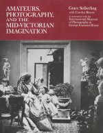 Amateurs, Photography and the Mid-Victorian Imagination